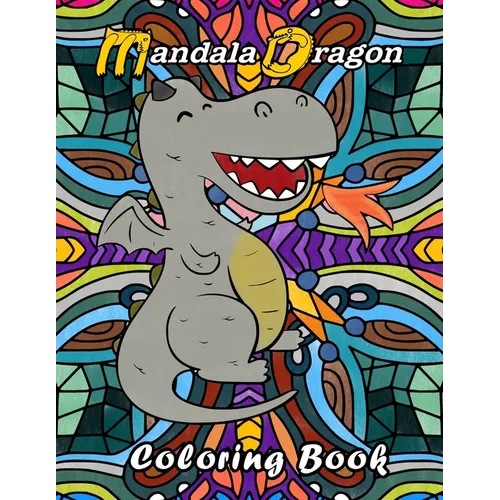 Mandala Dragon Coloring Book: Kids Children. Dragon coloring book for kids adults teens boys girls that like to color a dragon placed in front of ma - Paperback