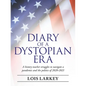 Diary of a Dystopian Era: A History Teacher Struggles to Navigate a Pandemic and the Politics of 2020-2021 - Paperback