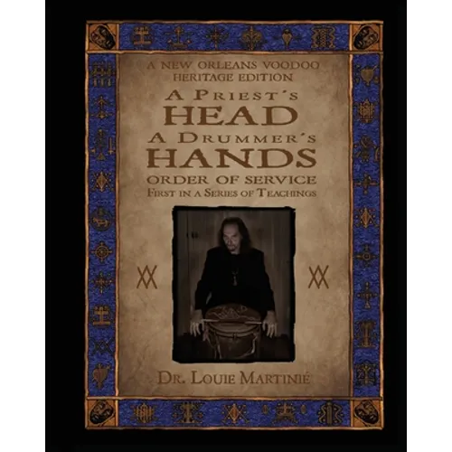 A Priest's Head, A Drummer's Hands: New Orleans Voodoo: Order of Service - Paperback