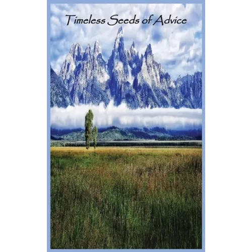 Timeless Seeds of Advice - Hardcover