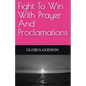 Fight To Win With Prayer And Proclamations - Paperback