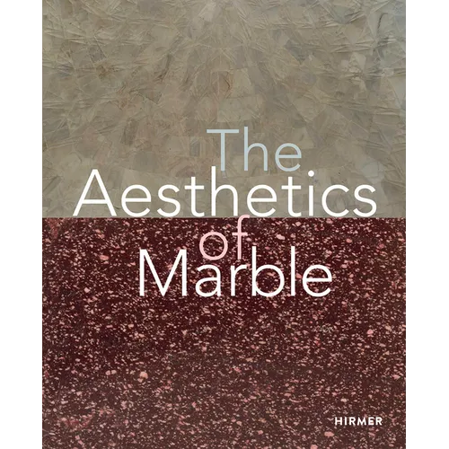 The Aesthetics of Marble: From Late Antiquity to the Present - Hardcover