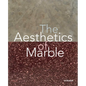 The Aesthetics of Marble: From Late Antiquity to the Present - Hardcover