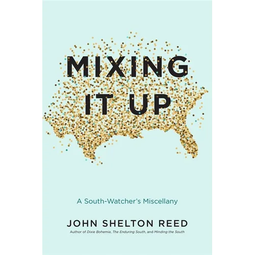 Mixing It Up: A South-Watcher's Miscellany - Hardcover