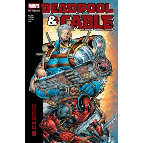 Deadpool & Cable Modern Era Epic Collection: Ballistic Bromance - Paperback