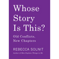 Whose Story Is This?: Old Conflicts, New Chapters - Hardcover