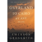 Overland To Cairo By Any Means - Paperback