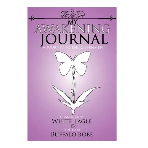 My Awakening Journal: A Journey to Enlightenment - Hardcover