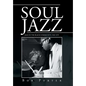 Soul Jazz: Jazz in the Black Community, 1945-1975 - Hardcover