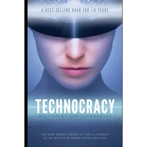 Technocracy: The New World Order of the Illuminati and The Battle Between Good and Evil - Paperback