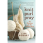 Knit, Purl, Pray: 52 Devotions for the Creative Soul - Paperback