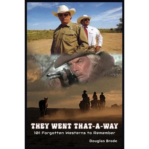 They Went That-A-Way - 101 Forgotten Westerns to Remember - Paperback