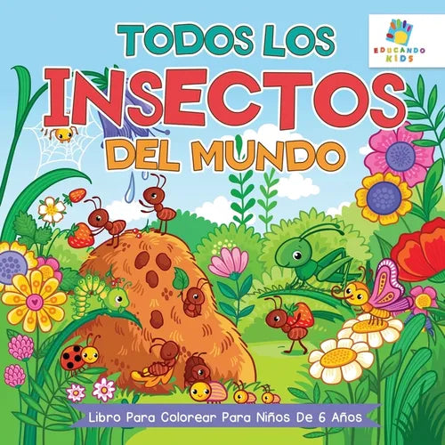 Todos los Insectos del Mundo: Libro Para Colorear Para Niños de 6 Años - Paperback