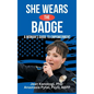 She Wears The Badge: A Woman's Guide to Empowerment - Hardcover