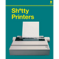S****y Printers: A Humorous History of the Most Absurd Technology Ever Invented - Hardcover