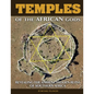 Temples of The African Gods: Decoding The Ancient Ruins of Southern Africa - Paperback