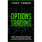 Options Trading: Easiest Beginners Simplified Guide, Effective Profitable Strategies - Learn the Foundamental Basics of Options Trading and Start Toda - Paperback