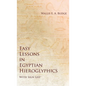 Easy Lessons in Egyptian Hieroglyphics with Sign List - Hardcover