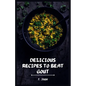 Delicious Recipes to Beat Gout: Your Ultimate Gout Diet Cookbook for a Pain-Free Life! - Paperback