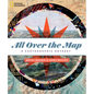 All Over the Map: A Cartographic Odyssey - Hardcover