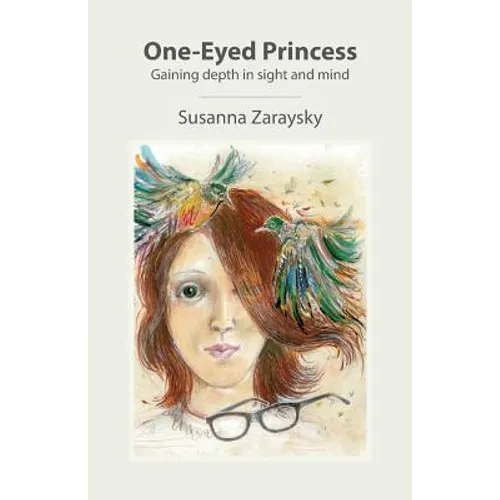One-Eyed Princess: Gaining depth in sight and mind - Paperback