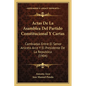Actas De La Asamblea Del Partido Constitucional Y Cartas: Cambiadas Entre El Senor Aniceto Arce Y El Presidente De La Republica (1904) - Paperback