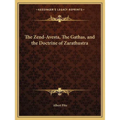 The Zend-Avesta, The Gathas, and the Doctrine of Zarathustra - Paperback