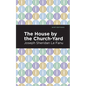 The House by the Church-Yard - Hardcover