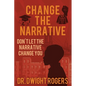 Change the Narrative: Don't Let the Narrative Change You - Paperback