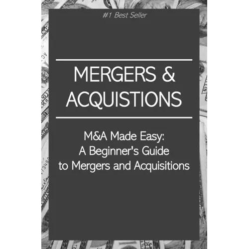 M&A Made Easy: A Beginner's Guide to Mergers and Acquisitions - Paperback