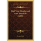 Shut Your Mouth And Save Your Life (1870) - Paperback