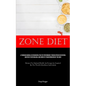 Zone Diet: A Thorough Manual On Enhancing Athletic Performance Through Precise Nutrition, Mastery Of Metabolism, And Complete Transformation Of The Bo - Paperback