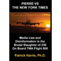 Pierre VS The New York Times: Media Lies and Disinformation in the Brutal Slaughter of 230 On Board TWA Flight 800 - Hardcover