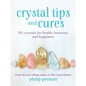 Crystal Tips and Cures: 101 Crystals for Health, Harmony, and Happiness - Hardcover