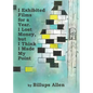 I Exhibited Films For A Year. I Lost Money, but I Think I Made My Point - Paperback