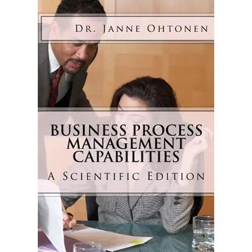 Business Process Management Capabilities: A Scientific Edition - Paperback