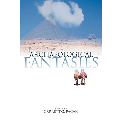 Archaeological Fantasies: How Pseudoarchaeology Misrepresents the Past and Misleads the Public - Paperback