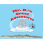 Mr. B's Great Adventures: Head in the Arizona Clouds - Hardcover