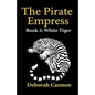 The Pirate Empress: White Tiger: A Serial Novel, Book 2 - Paperback