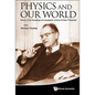 Physics and Our World: Reissue of the Proceedings of a Symposium in Honor of Victor F Weisskopf - Hardcover