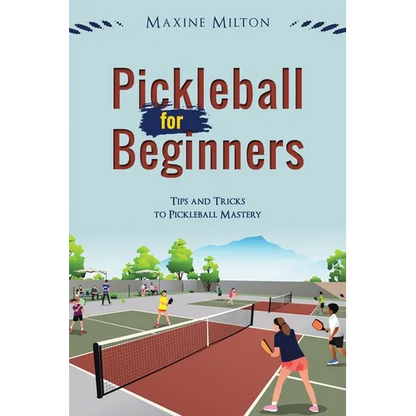 Pickleball for Beginners: Tips and Tricks to Pickleball Mastery - Paperback