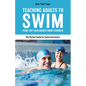 Teaching Adults to Swim: Using the Flash Aquatic Swim Technique--The Perfect Guide for Swim Instructors - Paperback