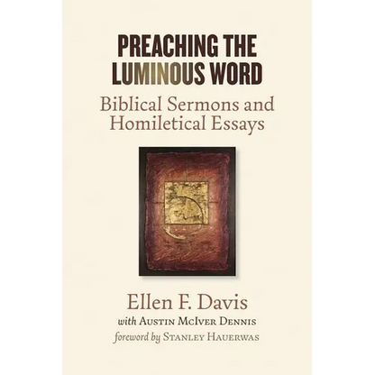 Preaching the Luminous Word: Biblical Sermons and Homiletical Essays - Paperback