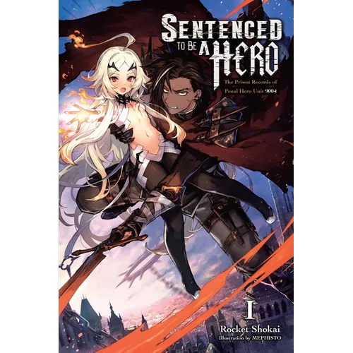 Sentenced to Be a Hero, Vol. 1 (Light Novel): The Prison Records of Penal Hero Unit 9004 Volume 1 - Paperback