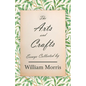 The Arts and Crafts: Essays Collected by William Morris - Paperback