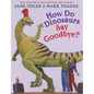 How Do Dinosaurs Say Goodbye? - Hardcover