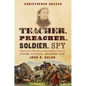 Teacher, Preacher, Soldier, Spy: The Civil Wars of John R. Kelso - Hardcover
