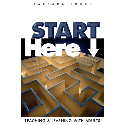 Start Here: Teaching and Learning with Adults - Paperback