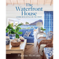The Waterfront House: Living with Style on the Coast - Hardcover
