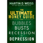 The Ultimate Money Guide for Bubbles, Busts, Recession and Depression - Hardcover